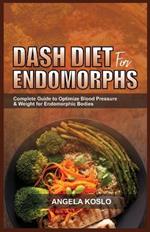 Dash Diet for Endomorphs: Complete Guide to Optimize Blood Pressure & Weight for Endomorphic Bodies