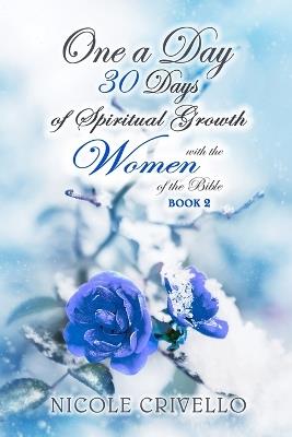 One a Day, 30 Days of Spiritual Growth with the Women of the Bible: Book 2 - Nicole Crivello - cover