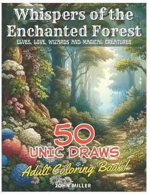 Whispers of the Enchanted Forest: Elves, love, wizards and magical creatures - John Miller - cover