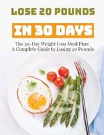The 30-Day Weight Loss Meal Plan: A Complete Guide to Losing 20 Pounds
