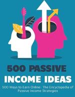 500 Ways to Earn Online: The Encyclopedia of Passive Income Strategies