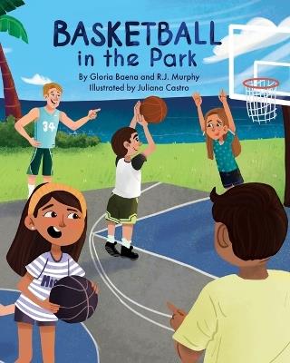 BASKETBALL In The Park - Raymond J Murphy,Gloria Baena - cover