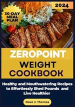 The Complete ZERO POINT (0) Recipes for Weight Loss: Healthy and Mouthwatering Recipes to Effortlessly Shed Pounds and Live Healthier