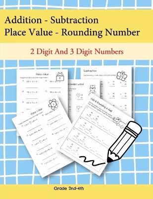 Addition - Subtraction Place Value- Rounding Number 2 Digit and 3 Digit Numbers: These worksheets help students learn addition, subtraction, place value, and rounding with 2 and 3-digit numbers, making them ideal for elementary math practice. - Penelope Quinn - cover