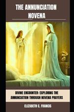 The Annunciation Novena: Divine Encounter: Exploring the Annunciation through Novena Prayers