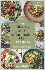 The Effortless Anti-Inflammatory Diet Cookbook: Nourish Your Body, Boost Your Immune System, and Reduce Inflammation with Quick, Delicious Recipes includes a 31-Day Meal Plan