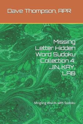 Missing Letter Hidden Word Sudoku Collection 4: JIN, KAY, LAB: Mingling Words with Sudoku - Dave Thompson Apr - cover