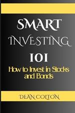 Smart Investing 101: How to Invest in Stocks and Bonds