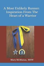 A Most Unlikely Runner: Inspiration From The Heart of a Warrior