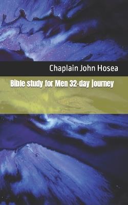 Bible study for Men 32-day journey - Chaplain John M Hosea - cover