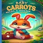 The Baby Carrots Needs A Doctor Episode: Learn The Importance of Asking for Help, The Power of Friendship and Support, Compassion in Health Challenges