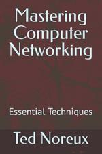 Mastering Computer Networking: Essential Techniques