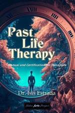 Past Life Therapy: Manual and Certification for Therapists