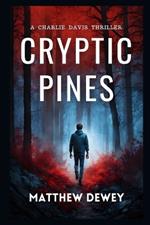 Cryptic Pines: A Charlie Davis Thriller