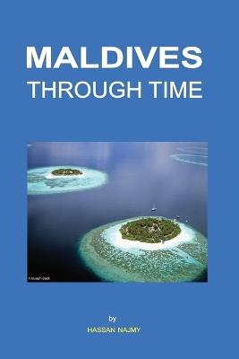 Maldives Through Time: The Ancient History of Maldives Islands - Hassan Najmy - cover