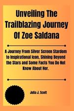 Unveiling The Trailblazing Journey Of Zoe Saldana: A Journey From Silver Screen Stardom to Inspirational Icon, Shining Beyond the Stars and Some Facts You Do Not Know About Her.