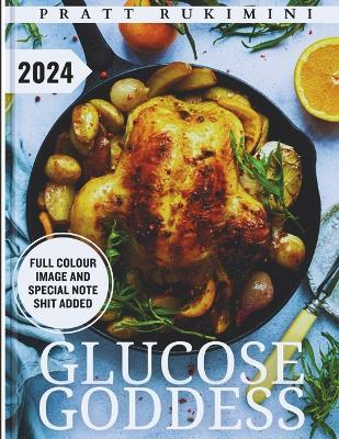 Glucose Goddess 2024: 30+ Easy Low-Sugar Recipes to Help Reduce Cravings, Boost Energy, and Feel Amazing. Empower your Health with the Life-Changing Power of Balancing Your Blood Sugar. - Pratt Rukinimi - cover