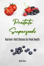 Prostate Superfoods: Nutrient-Rich Choices for Peak Health