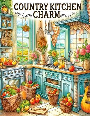 Creative Haven Country Kitchen Charm Coloring Book: Wholesome Designs for Relaxing Moments - Raza Veer - cover
