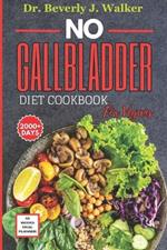 No Gallbladder Diet Cookbook for Vegans: The Comprehensive Plant-based Recipes to Support your Digestive System, Reduce Inflammation and Enhance Recovery after Cholecyst Removal.