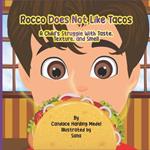 Rocco Does Not Like Tacos: A Child's Struggle With Taste, Texture, and Smell