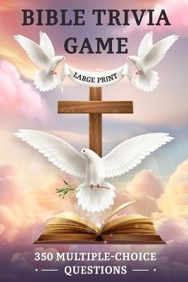Bible Trivia Game: 350 Multiple-Choice Questions and Answers to Test Your Scripture Knowledge in an Easy-to-Read Large-Print Quiz Book for Family Bible Study. - Mary Widkins - cover