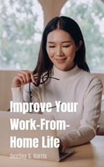 Improve Your Work-From-Home Life