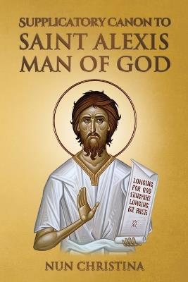 Supplicatory Canon to Saint Alexis Man of God - Anna Skoubourdis,Nun Christina - cover