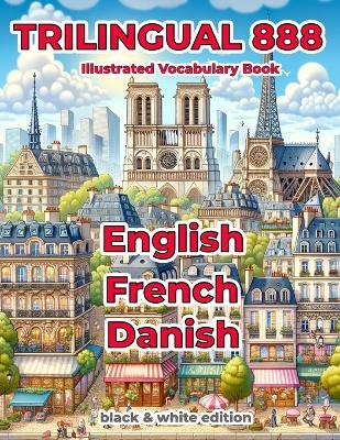 Trilingual 888 English French Danish Illustrated Vocabulary Book: Help your child master new words effortlessly - Sylvie Loiselle - cover