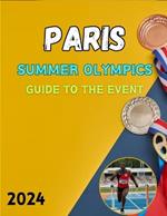 Paris Summer Olympics 2024: A Significant Guide for the Event