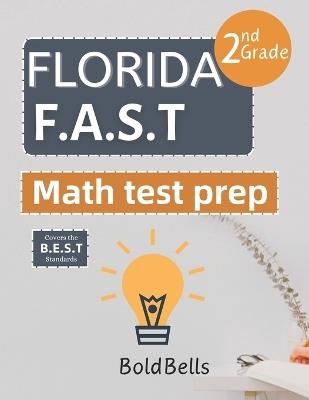 Florida FAST Test Prep Math Grade 2: Essential Mathematics Practice Test Prep for Florida Assessment of Student Thinking (FAST) 2nd grade - Bold Bells - cover