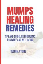 Mumps Healing Remedies: Tips and Guidelines for Mumps recovery and Well-being