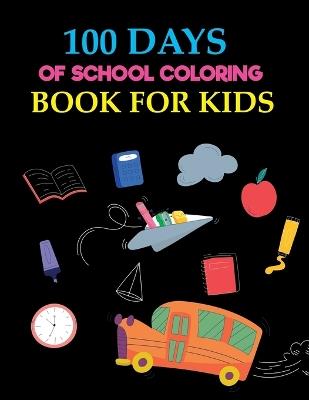 100 Days Of School Coloring Book For Kids - Daneil Press - cover