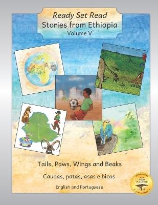 Stories From Ethiopia: Volume 5: Tails, Paws, Wings and Beaks in English and Portuguese - Elizabeth Spor Taylor,Jane Kurtz,Ready Set Go Books - cover