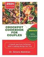 Crockpot Cookbook for Couples: A Quick and Easy Delicious Slow-Cooking Recipe for Two
