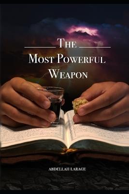 The Most Powerful Weapon - Abdellah Larage - cover