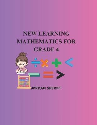 New learning mathematics for grade 4 - Jordan Sheriff - cover