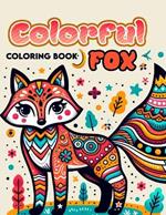 Colorful Fox Coloring Book: Amazing Featuring Beautiful Design With Stress Relief and Relaxation. For Adult