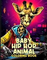 Baby Hip Hop Animal Coloring Book: Cute Baby Hip Hop Animal Coloring Pages For Color & Relaxation
