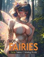 Hot Sexy Fairies: Coloring book with playful anime women with erotic illustrations for adults: Beautiful and sexy girls to color