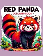 Red panda Coloring Book: Fun And Easy Collection of Adorable Red Panda colouring Pages .For All ages