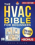 The HVAC Bible for Beginners: The Best Practical and Updated Guide to Heating, Ventilation and Air Conditioning. Learn Installation, Troubleshooting, Maintenance and Energy Saving Insights.