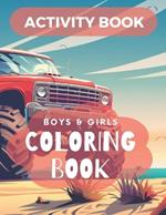 Activity Book, Boys and Girls Coloring Book: Coloring Pages of Monster Trucks for Kids: Over 60 Creativite Truck Designs And Patterns