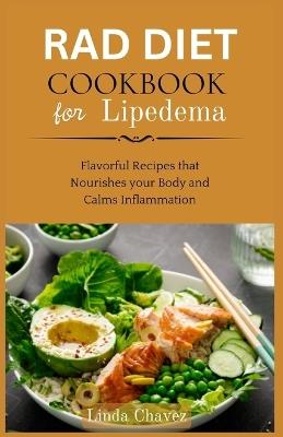 Rad Diet Cookbook for Lipedema: Flavorful Recipes that Nourishes your Body and Calms Inflammation - Linda Chavez - cover