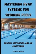 Mastering HVAC Systems for Swimming Pools