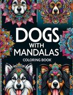 Dogs with Mandalas coloring book: Amazing Featuring Beautiful Design With Stress Relief and Relaxation.For Adult