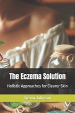 The Eczema Solution: Holistic Approaches for Clearer Skin