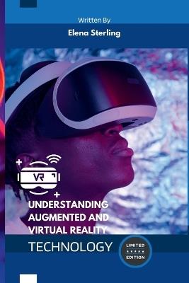 Understanding Augmented and Virtual Reality: Concepts and Applications - Elena Sterling - cover