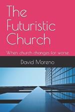 The Futuristic Church: When church changes for worse