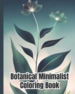 Botanical Minimalist Coloring Book: A Collection Of Aesthetic Designs, Vintage Styles, Floral, Botanical Coloring Pages for Stress, Anxiety Relief and Mindfulness